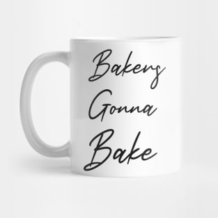 Bakers Gonna Bake Mug